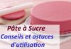 Pâte à sucre Conseils et astuces d'utilisation