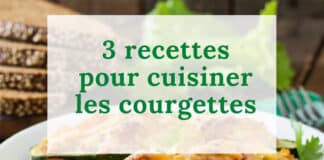 3 recettes pour cuisiner les courgettes