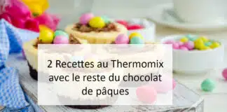 2 Recettes au Thermomix avec le reste du chocolat de pâques